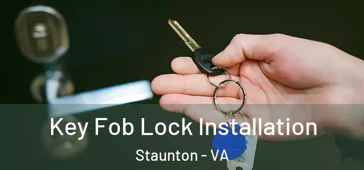 Key Fob Lock Installation Staunton - VA